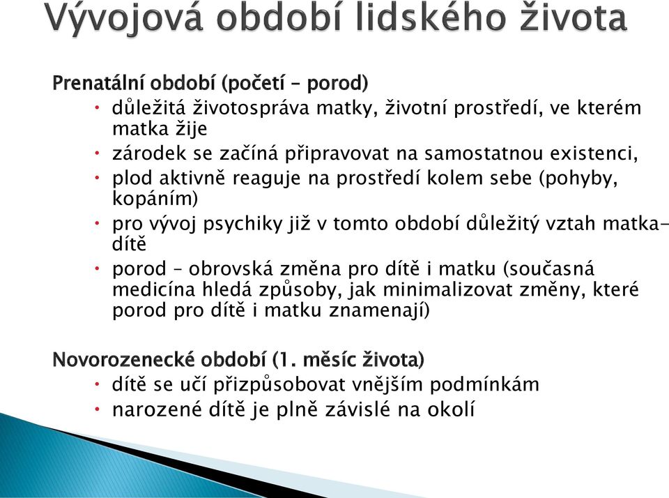 vztah matkadítě porod obrovská změna pro dítě i matku (současná medicína hledá způsoby, jak minimalizovat změny, které porod pro dítě i