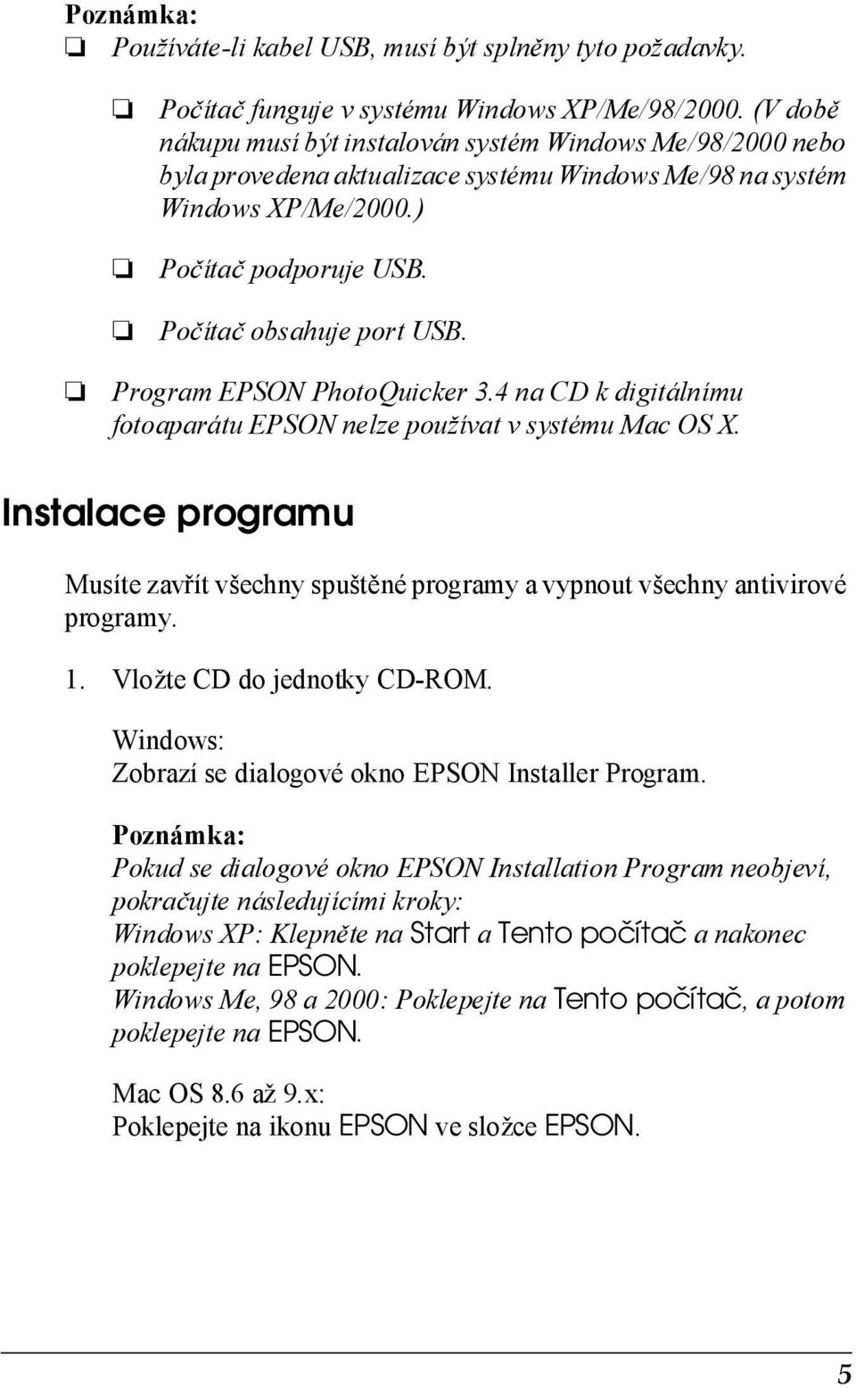 Program EPSON PhotoQuicker 3.4 na CD k digitálnímu fotoaparátu EPSON nelze používat v systému Mac OS X.