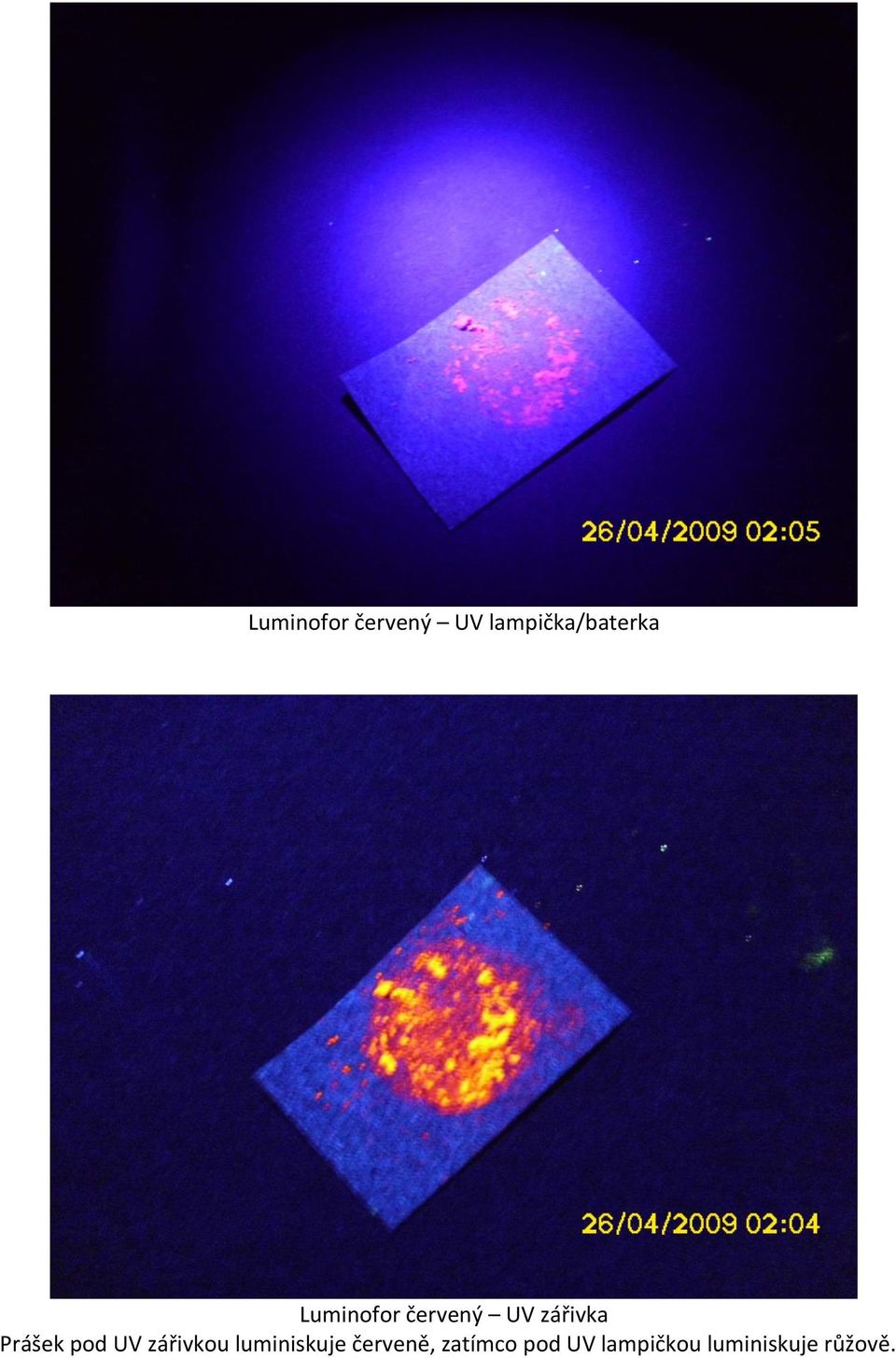 pod UV zářivkou luminiskuje červeně,