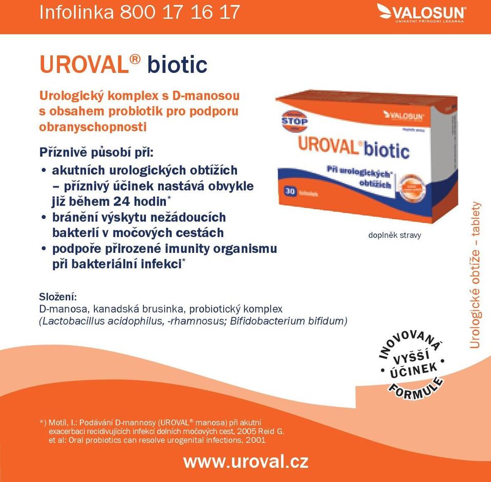 brusinka, probiotický komplex (Lactobacillus acidophilus, -rhamnosus; Bifidobacterium bifidum) INOVOVANÁ VYŠŠÍ ÚČINEK F O R M U L E Urologické obtíže tablety *) Motíl, I.