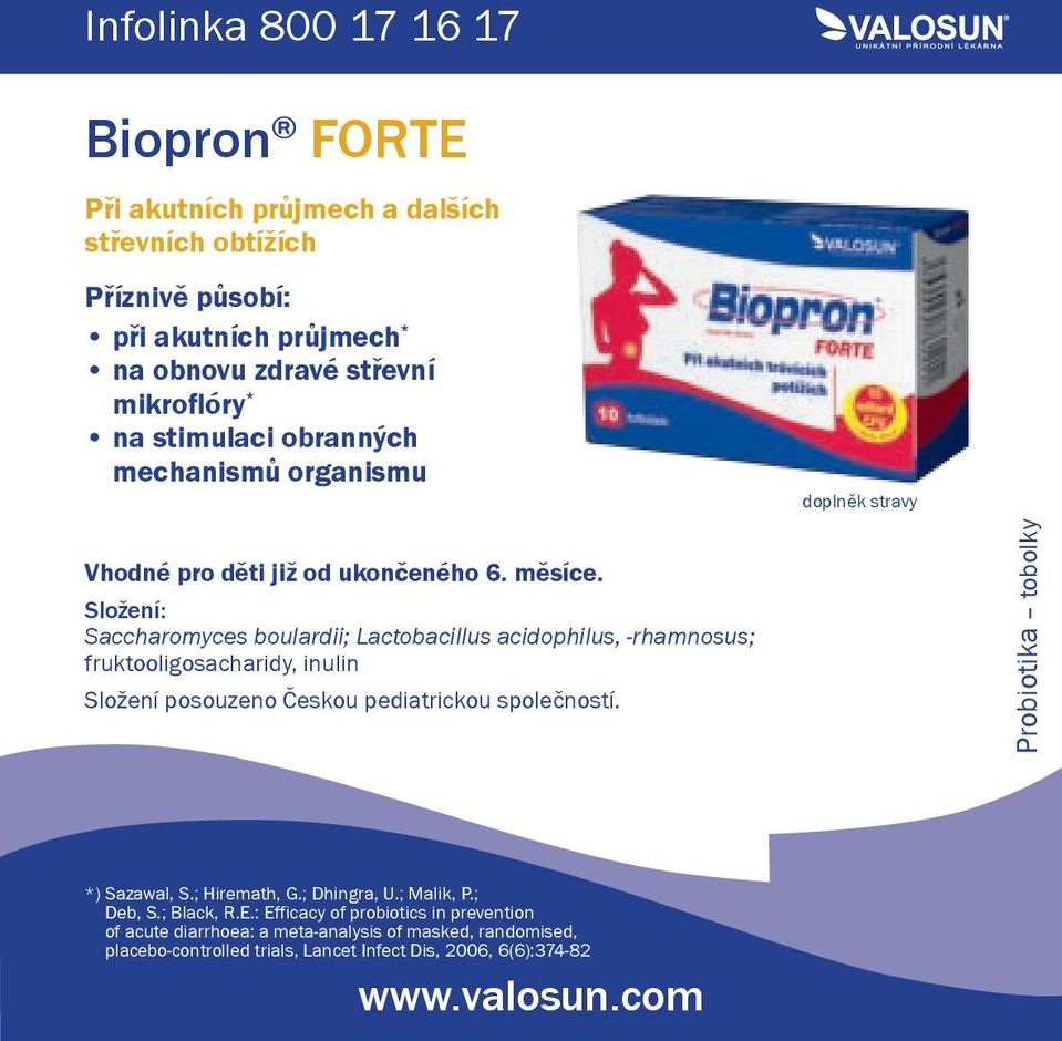 Saccharomyces boulardii; Lactobacillus acidophilus, -rhamnosus; fruktooligosacharidy, inulin Složení posouzeno Českou pediatrickou společností.