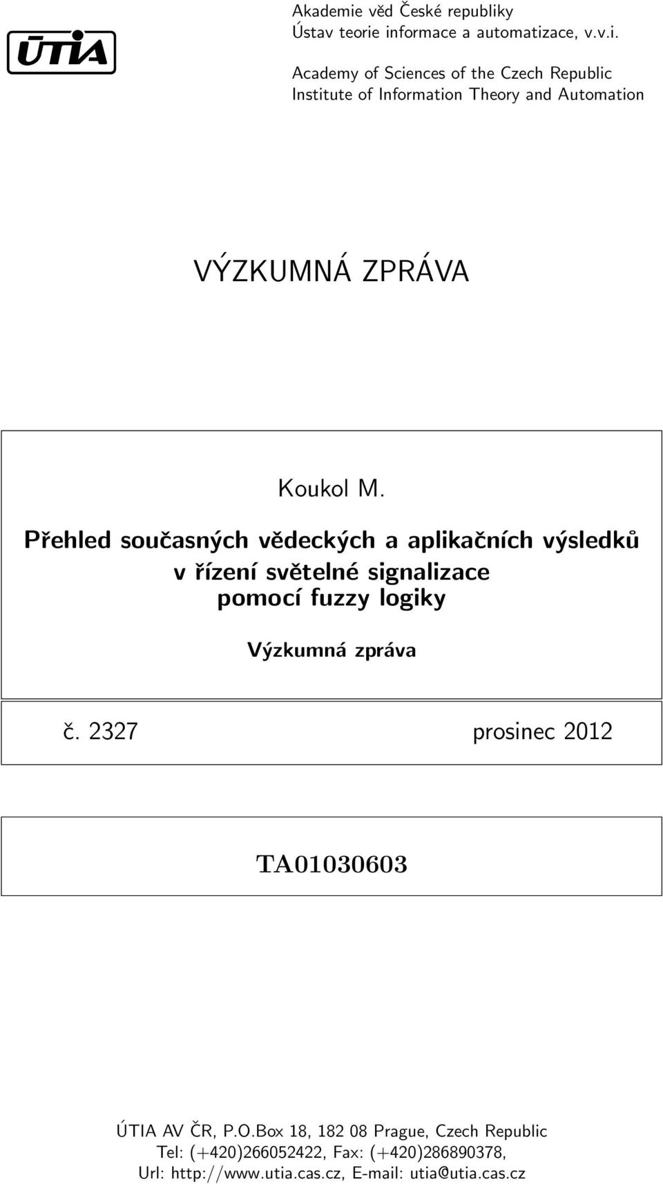 2327 prosinec 2012 TA01030603 ÚTIA AV ČR, P.O.