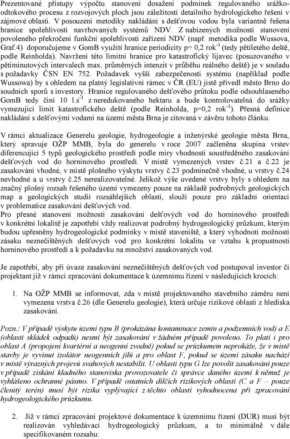 Z nabízených moţností stanovení povoleného překročení funkční spolehlivosti zařízení NDV (např. metodika podle Wussova, Graf.