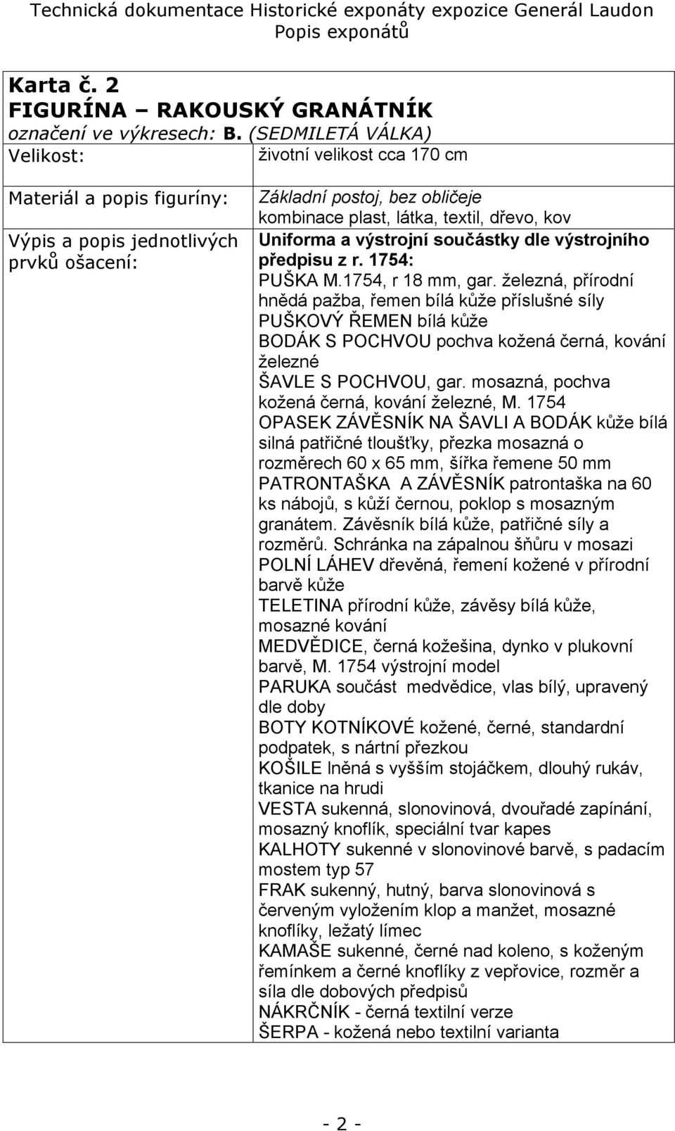 Uniforma a výstrojní součástky dle výstrojního předpisu z r. 1754: PUŠKA M.1754, r 18 mm, gar.