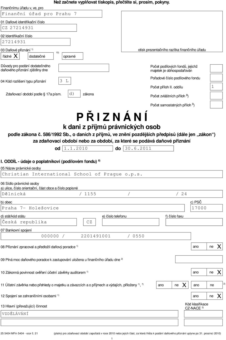 d) zákona otisk prezentačního razítka finančního úřadu Počet podílových fondů, jejichž majetek je obhospodařován Pořadové číslo podílového fondu Počet příloh II.