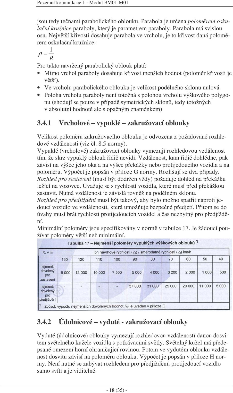 (polomr kivosti je vtší). Ve vrcholu parabolického oblouku je velikost podélného sklonu nulová.