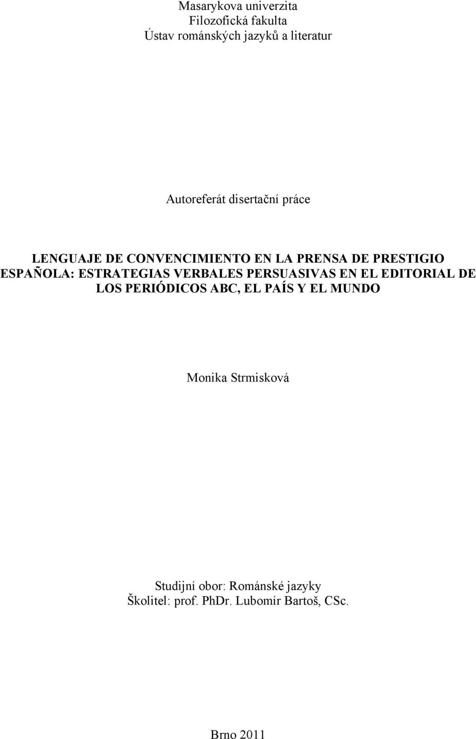 ESTRATEGIAS VERBALES PERSUASIVAS EN EL EDITORIAL DE LOS PERIÓDICOS ABC, EL PAÍS Y EL MUNDO