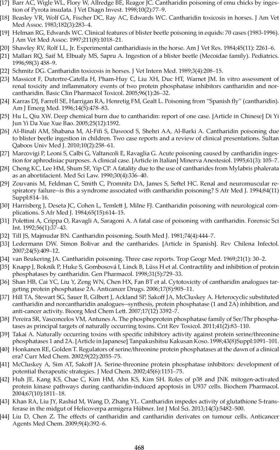 Clinical features of blister beetle poisoning in equids: 70 cases (1983-1996). J Am Vet Med Assoc. 1997;211(8):1018 21. [20] Shawley RV, Rolf LL, Jr. Experimental cantharidiasis in the horse.