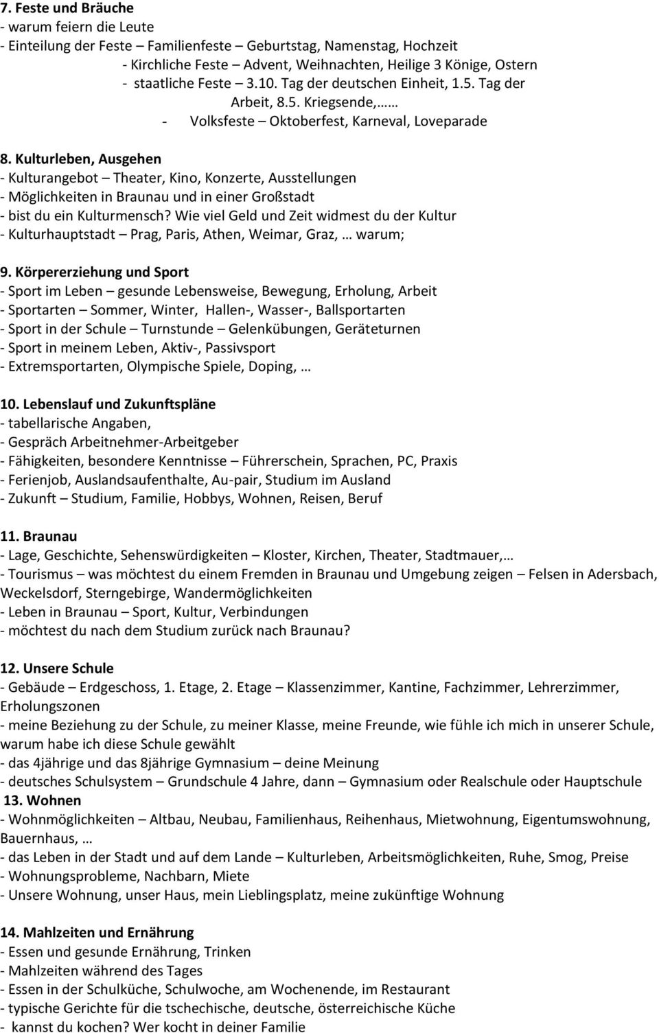 Kulturleben, Ausgehen - Kulturangebot Theater, Kino, Konzerte, Ausstellungen - Möglichkeiten in Braunau und in einer Großstadt - bist du ein Kulturmensch?