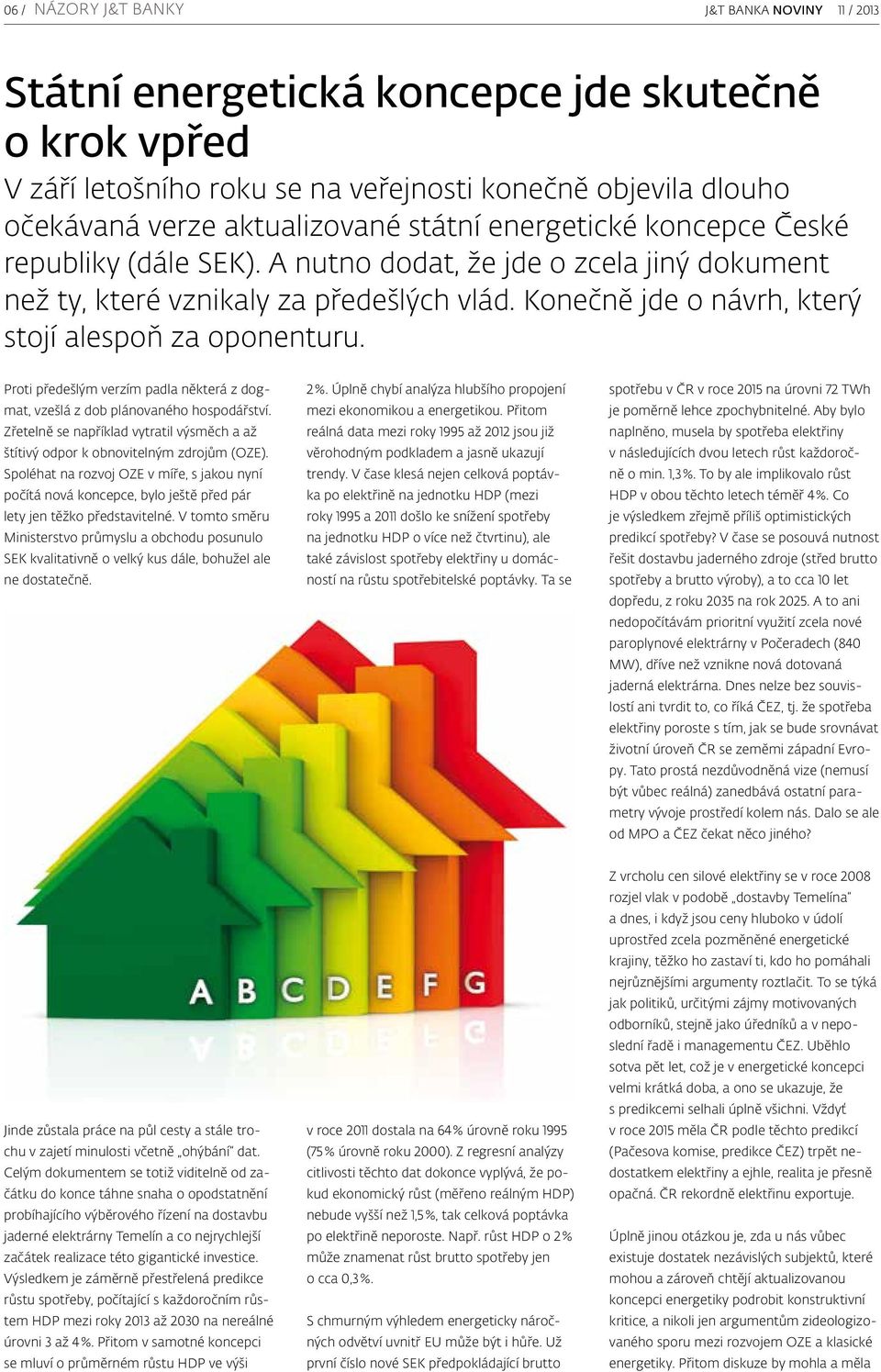 Proti předešlým verzím padla některá z dogmat, vzešlá z dob plánovaného hospodářství. Zřetelně se například vytratil výsměch a až štítivý odpor k obnovitelným zdrojům (OZE).