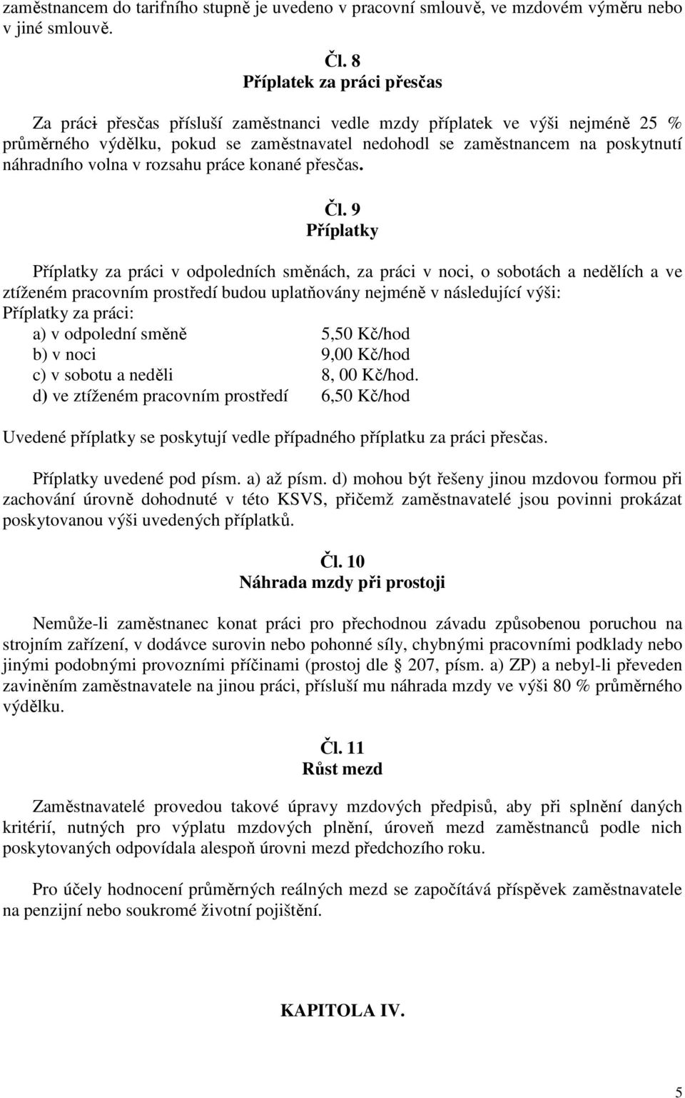 náhradního volna v rozsahu práce konané přesčas. Čl.