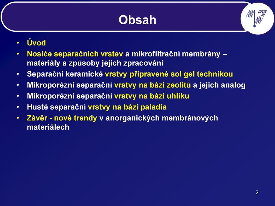 vrstvy na bázi zeolitů a jejich analog Mikroporézní separační vrstvy na bázi uhlíku Husté