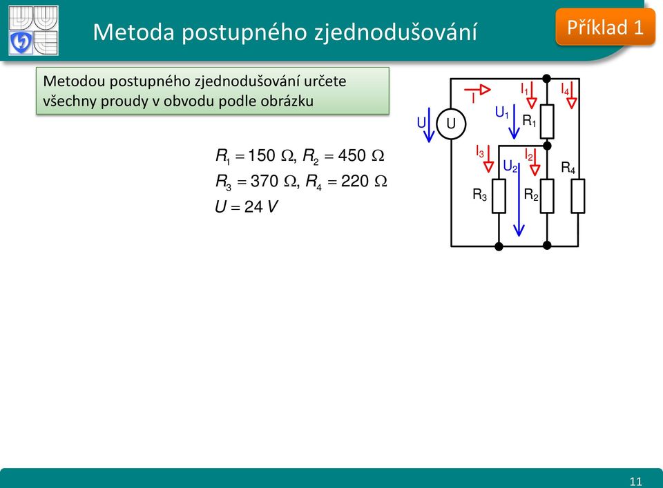 všechny proudy v obvodu podle obrázku 4 =