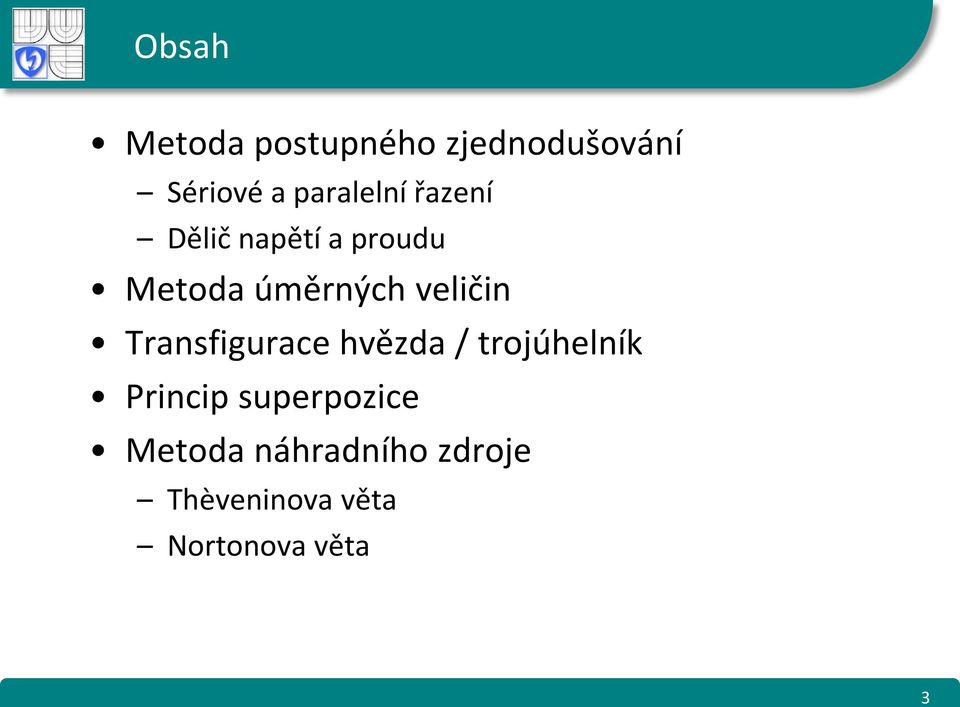 veličin Transfigurace hvězda / trojúhelník Princip