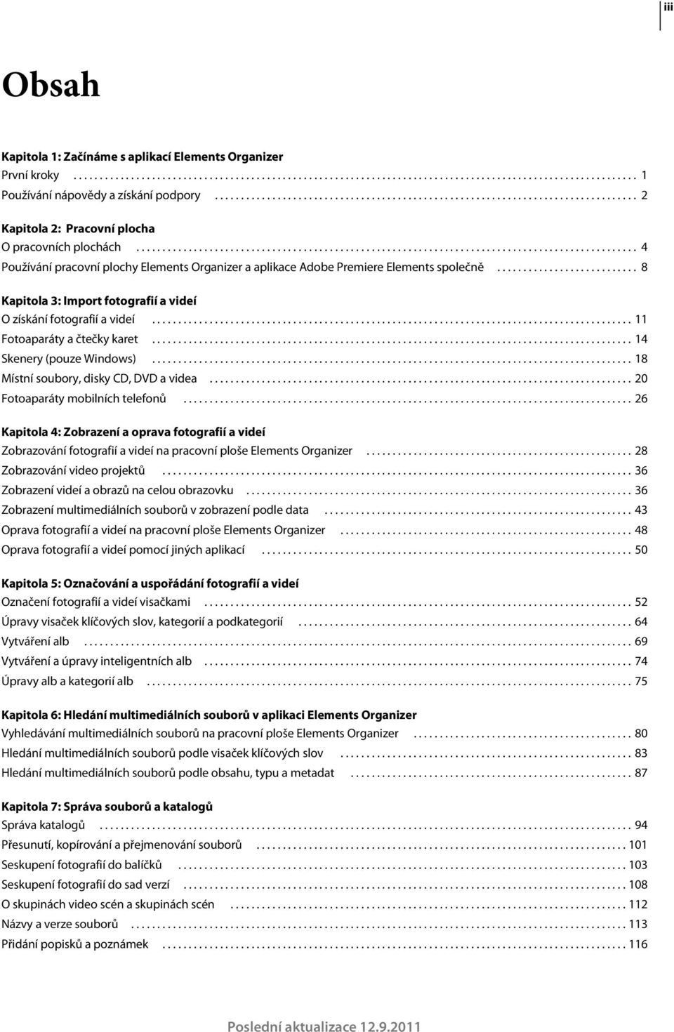 ............................................................................................... 4 Používání pracovní plochy Elements Organizer a aplikace Adobe Premiere Elements společně.