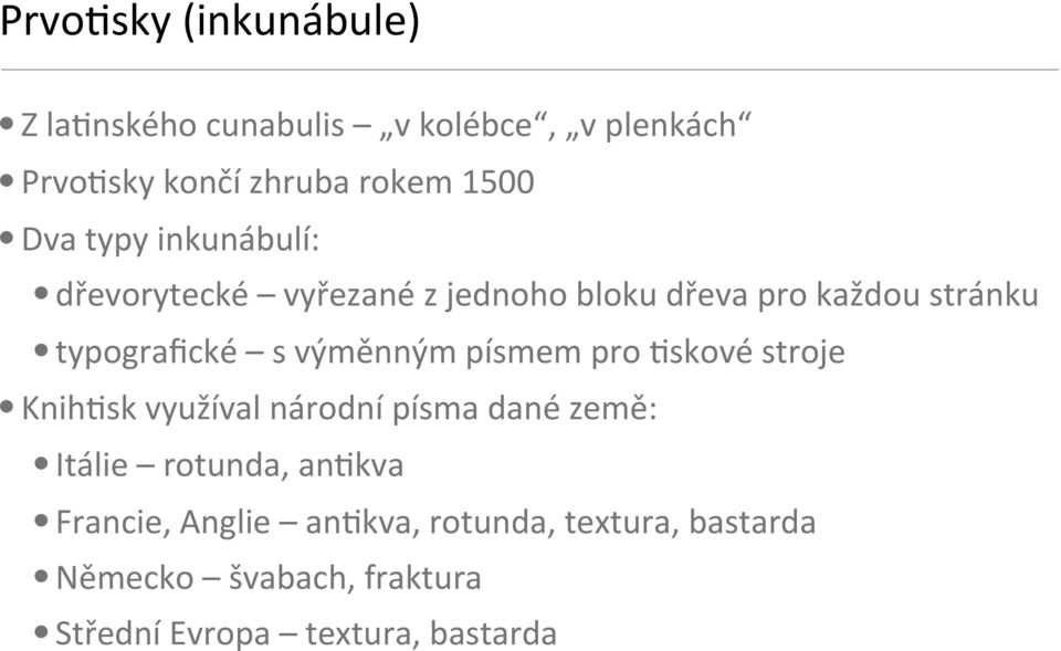 výměnným písmem pro 3skové stroje Knih3sk využíval národní písma dané země: Itálie rotunda, an3kva