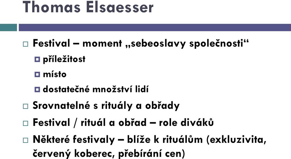 rituály a obřady Festival / rituál a obřad role diváků