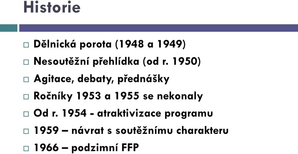 1950) Agitace, debaty, přednášky Ročníky 1953 a 1955 se