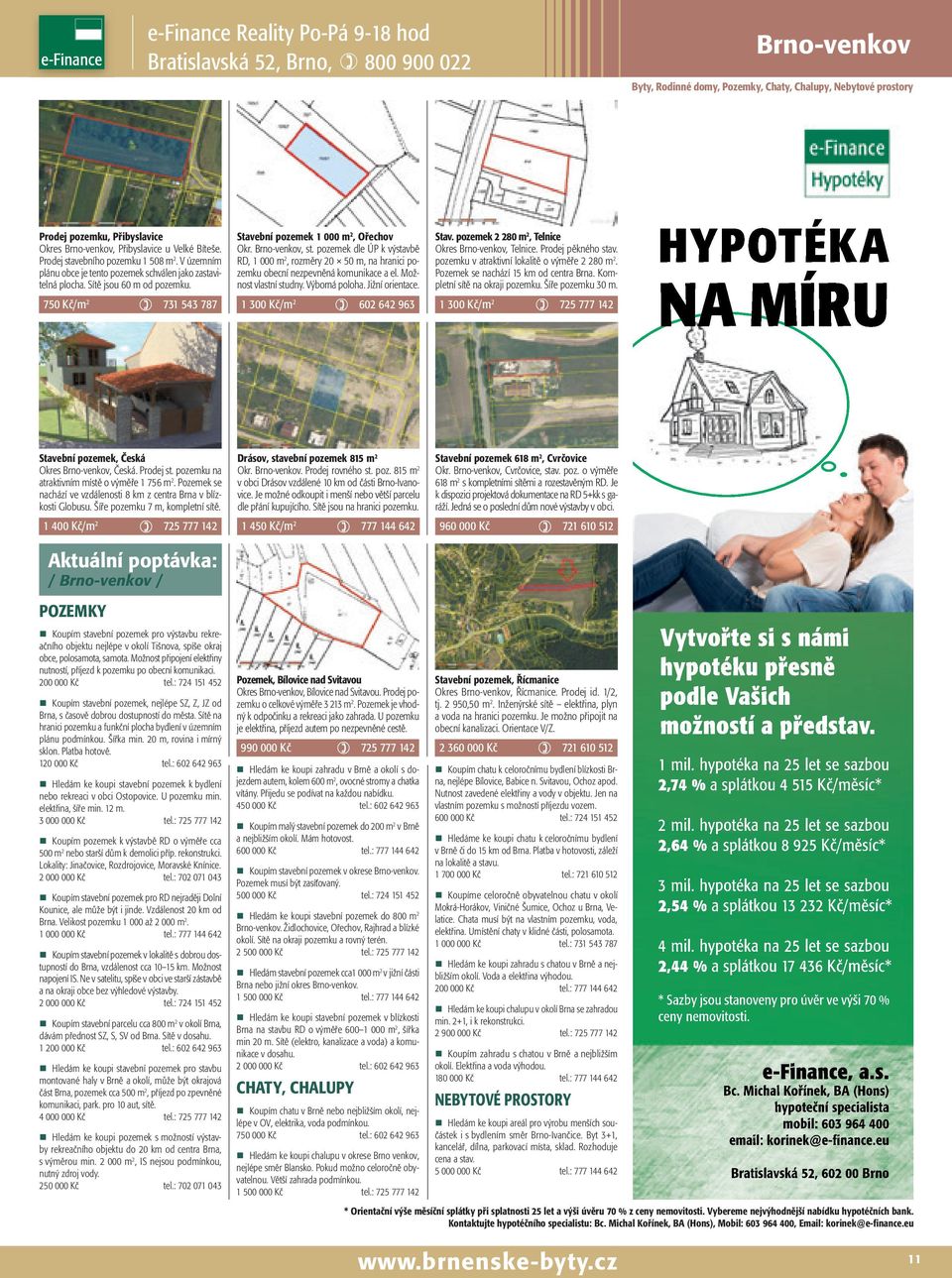 pozemek dle ÚP k výstavbě RD, 1 000 m 2, rozměry 20 50 m, na hranici pozemku obecní nezpevněná komunikace a el. Možnost vlastní studny. Výborná poloha. Jižní orientace.