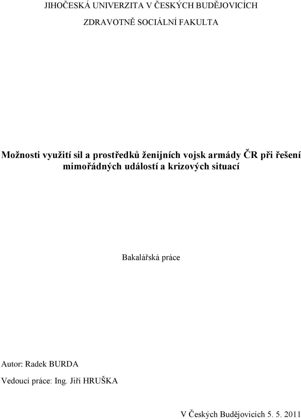 mimořádných událostí a krizových situací Bakalářská práce Autor: Radek