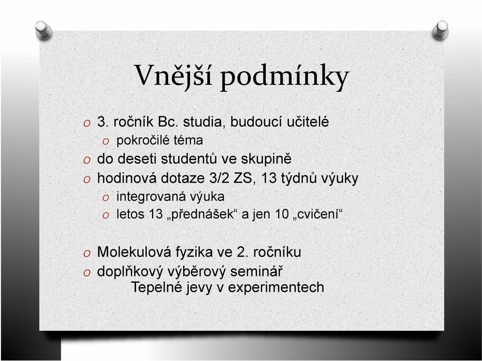 O hodinová dotaze 3/2 ZS, 13 týdnů výuky O integrovaná výuka O letos 13