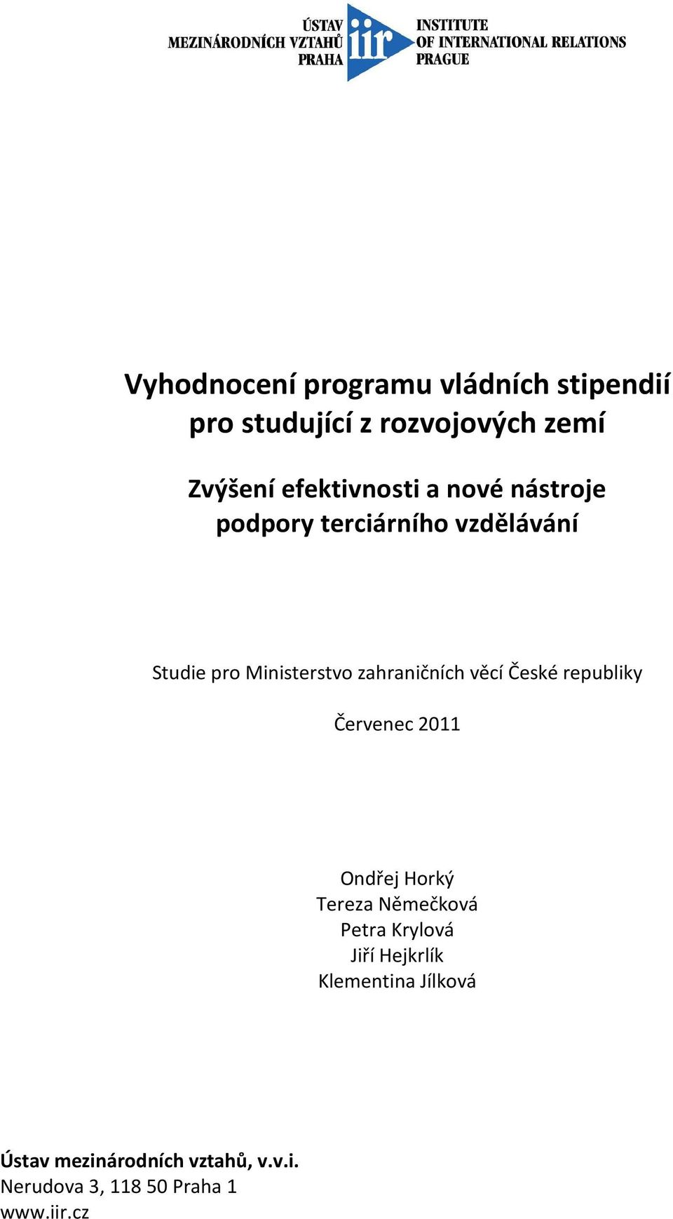 zahraničních věcí České republiky Červenec 2011 Ondřej Horký Tereza Němečková Petra