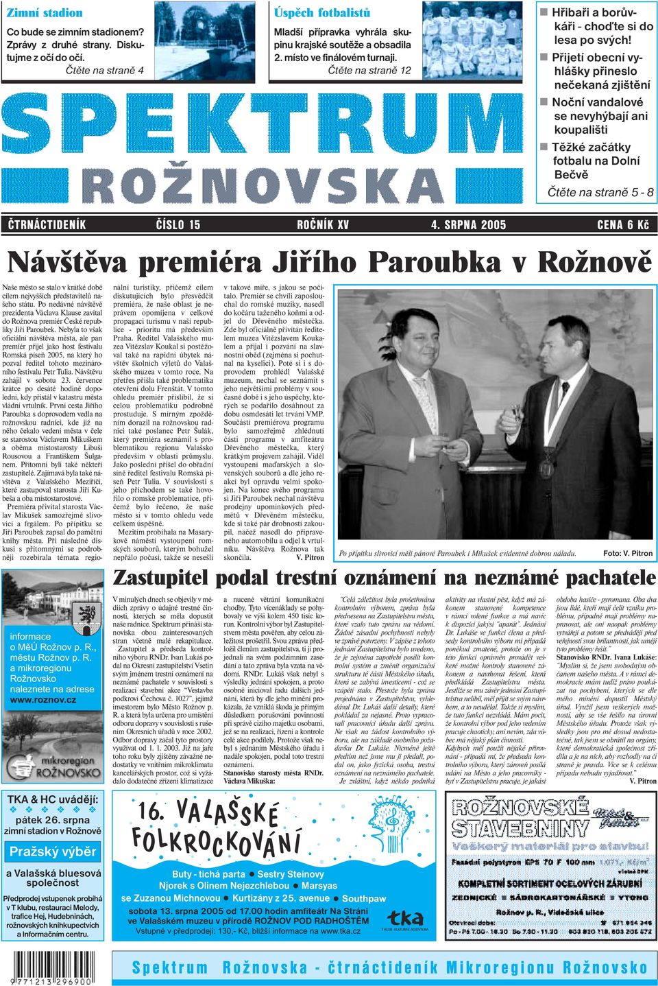 Přijetí obecní vyhlášky přineslo nečekaná zjištění Noční vandalové se nevyhýbají ani koupališti Těžké začátky fotbalu na Dolní Bečvě Čtěte na straně 5-8 ČTRNÁCTIDENÍK ČÍSLO 15 ROČNÍK XV 4.