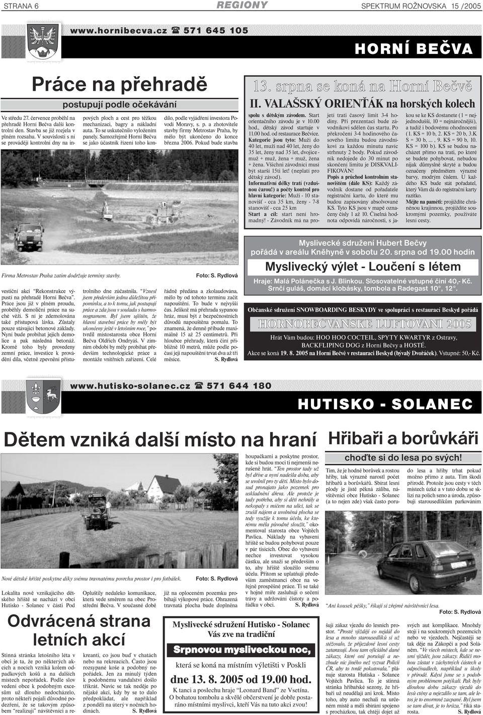 Kategorie jsou tyto: Muži do 40 let, muži nad 40 let, ženy do 35 let, ženy nad 35 let, dvojice - muž + muž, žena + muž, žena + žena. Všichni závodníci musí být starší 15ti let!