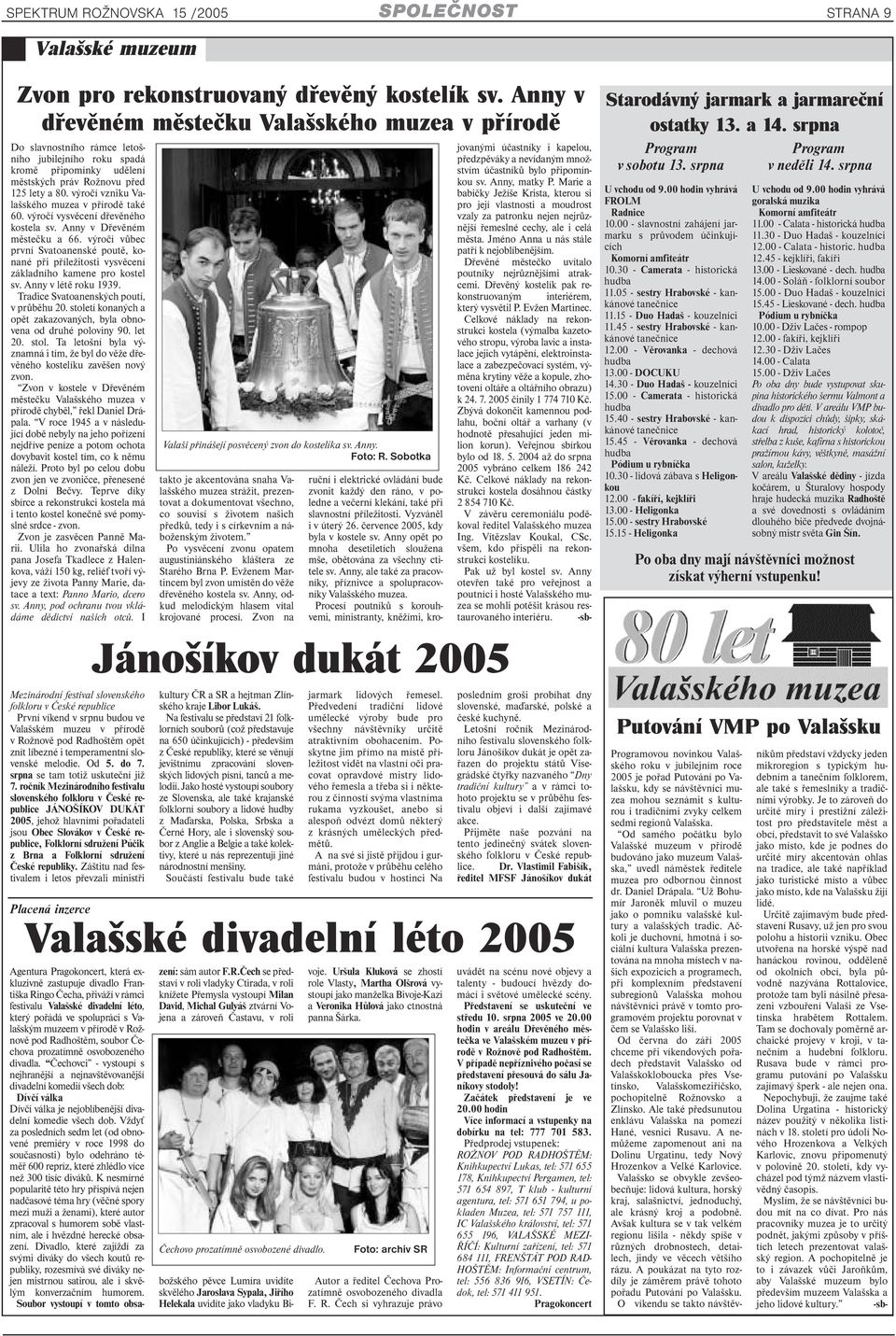 výročí vzniku Valašského muzea v přírodě také 60. výročí vysvěcení dřevěného kostela sv. Anny v Dřevěném městečku a 66.