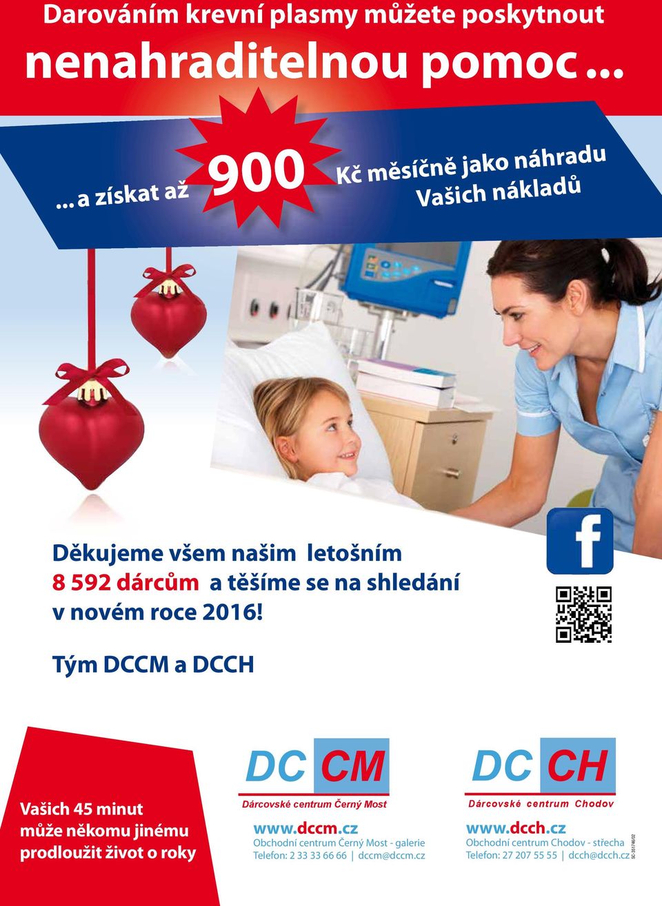 Tým DCCM a DCCH M Dárcovské centrum Chodov Vašich 45 minut může někomu jinému prodloužit život o roky Dárcovské centrum Černý Most www.