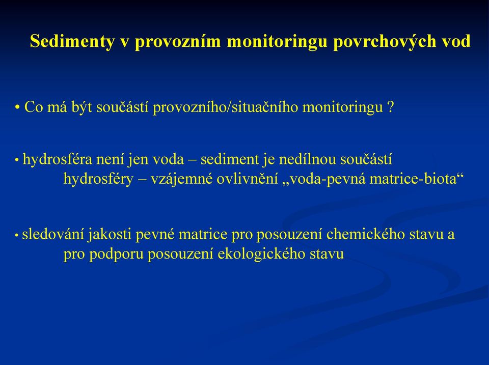 hydrosféra není jen voda sediment je nedílnou součástí hydrosféry vzájemné