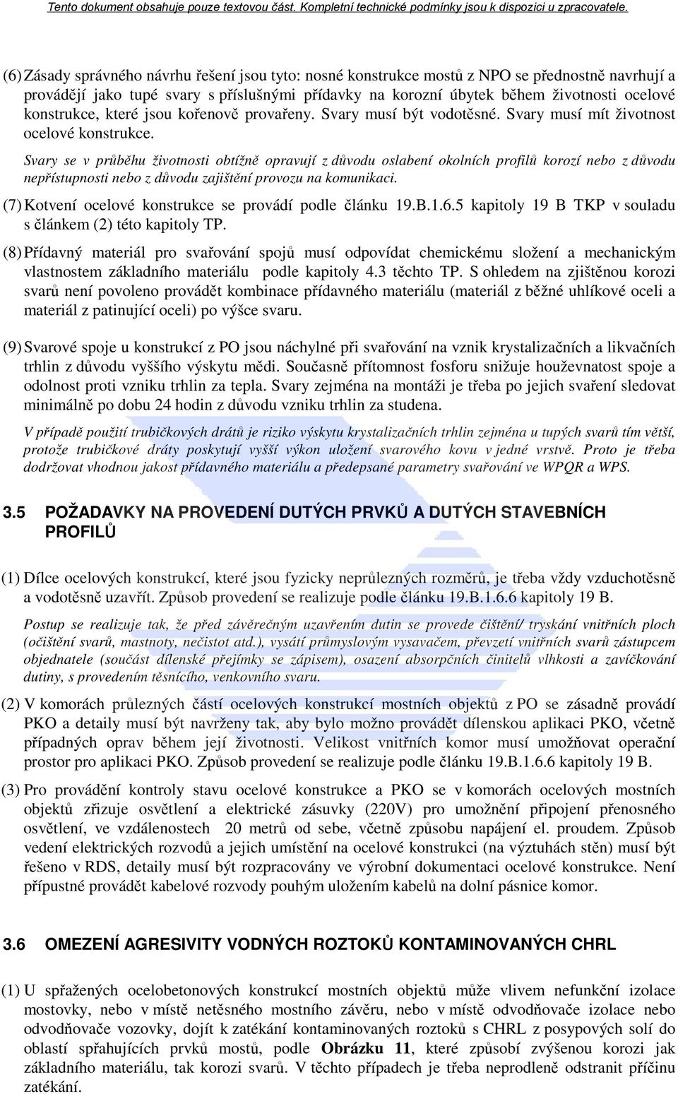 Svary se v průběhu životnosti obtížně opravují z důvodu oslabení okolních profilů korozí nebo z důvodu nepřístupnosti nebo z důvodu zajištění provozu na komunikaci.