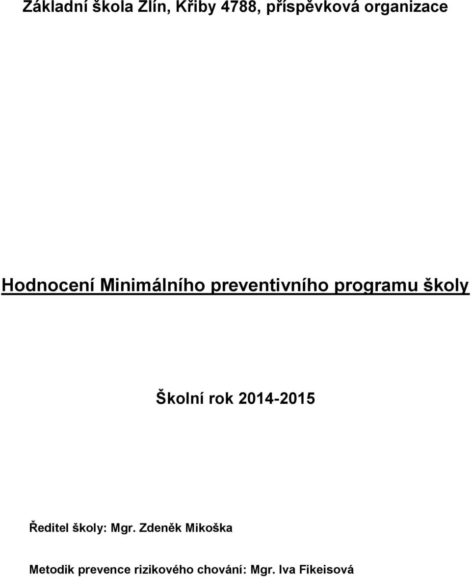 programu školy Školní rok 2014-2015 Ředitel školy: Mgr.