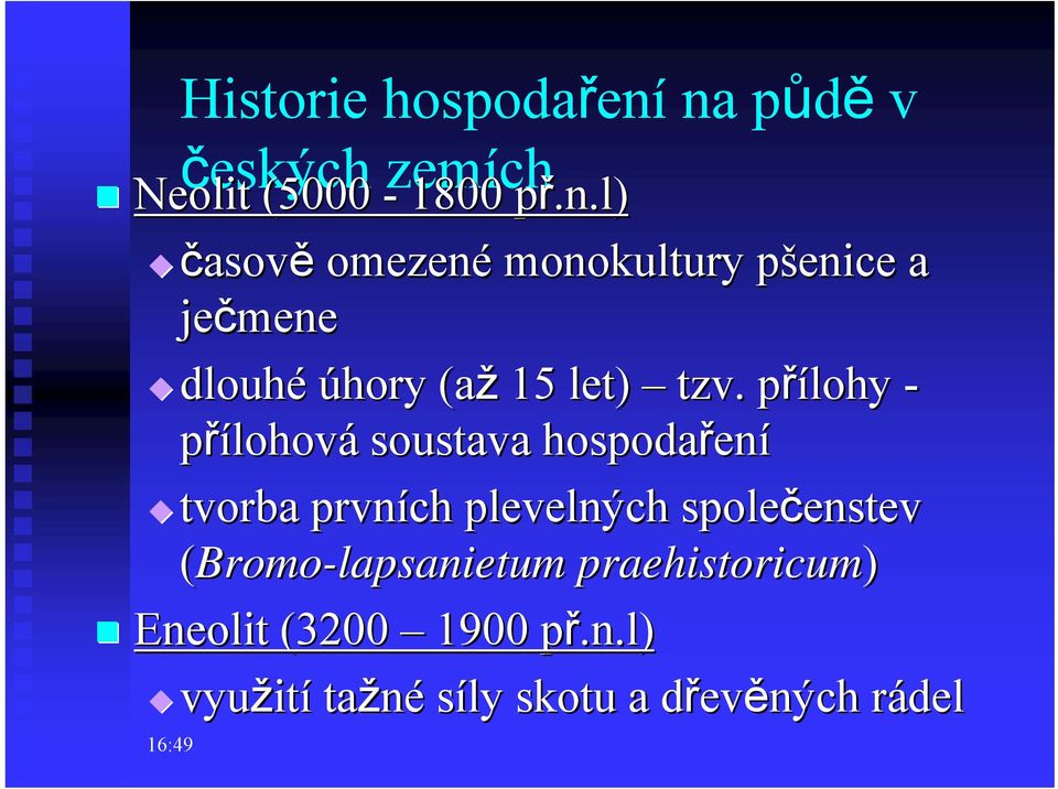 přílohy p - přílohová soustava hospodařen ení tvorba prvních plevelných společenstev