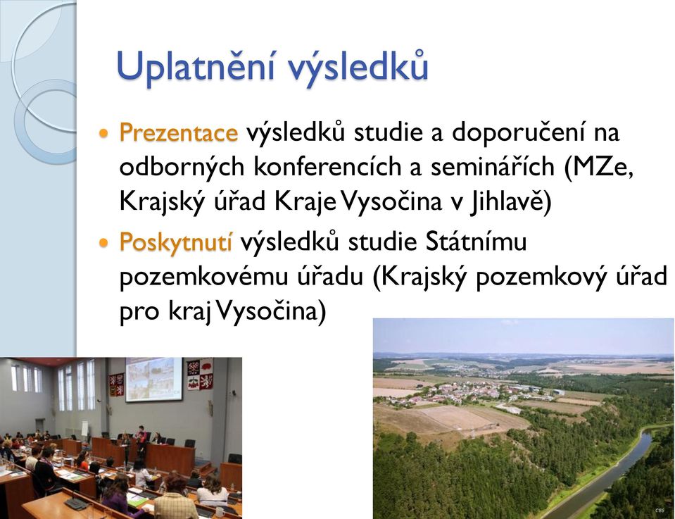 Kraje Vysočina v Jihlavě) Poskytnutí výsledků studie