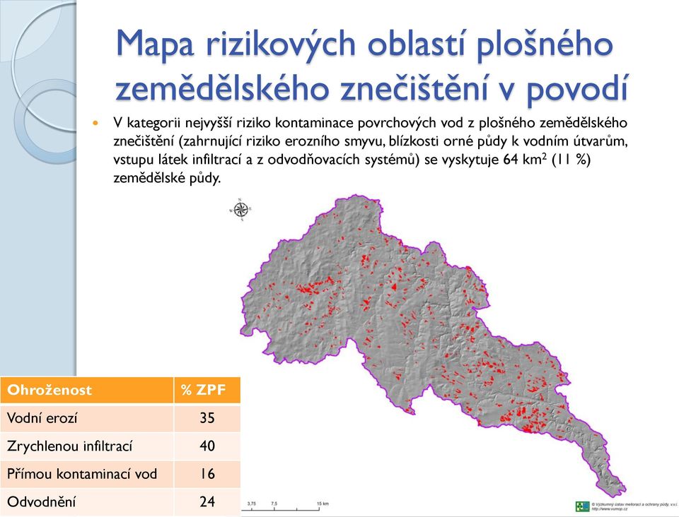 k vodním útvarům, vstupu látek infiltrací a z odvodňovacích systémů) se vyskytuje 64 km 2 (11 %)