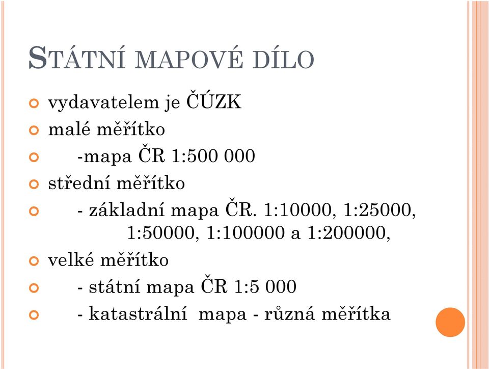 1:10000, 1:25000, 1:50000, 1:100000 a 1:200000, velké