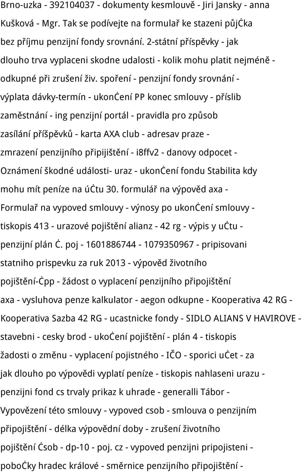 spoření - penzijní fondy srovnání - výplata dávky-termín - ukončení PP konec smlouvy - příslib zaměstnání - ing penzijní portál - pravidla pro způsob zasílání příšpěvků - karta AXA club - adresav