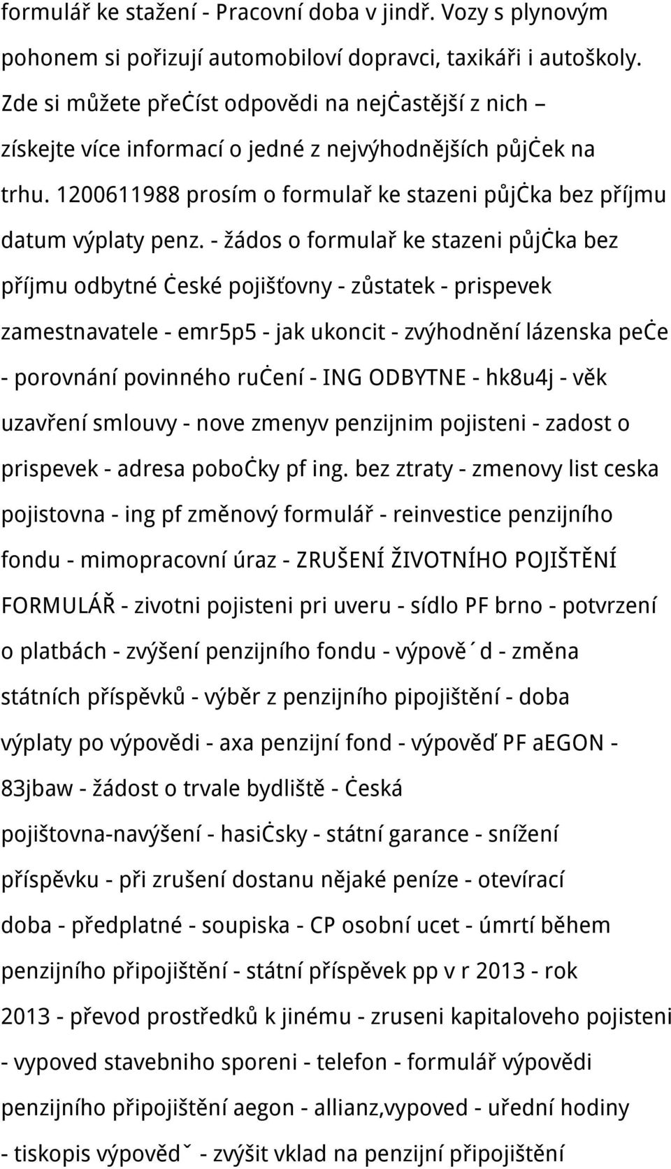 - žádos o formulař ke stazeni půjčka bez příjmu odbytné české pojišťovny - zůstatek - prispevek zamestnavatele - emr5p5 - jak ukoncit - zvýhodnění lázenska peče - porovnání povinného ručení - ING