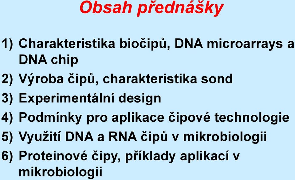 4) Podmínky pro aplikace čipové technologie 5) Využití DNA a RNA