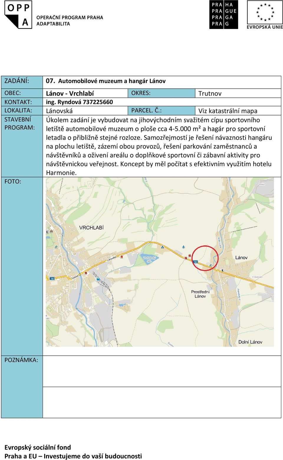 000 m² a hagár pro sportovní letadla o přibližně stejné rozloze.