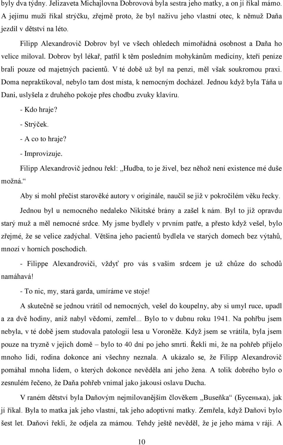 Filipp Alexandrovič Dobrov byl ve všech ohledech mimořádná osobnost a Daňa ho velice miloval.