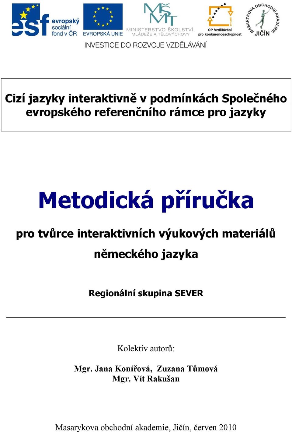 německého jazyka Regionální skupina SEVER Kolektiv autorů: Mgr.