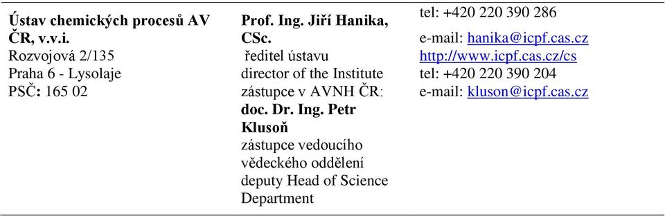 Petr Klusoň zástupce vedoucího vědeckého oddělení deputy Head of Science Department tel: +420