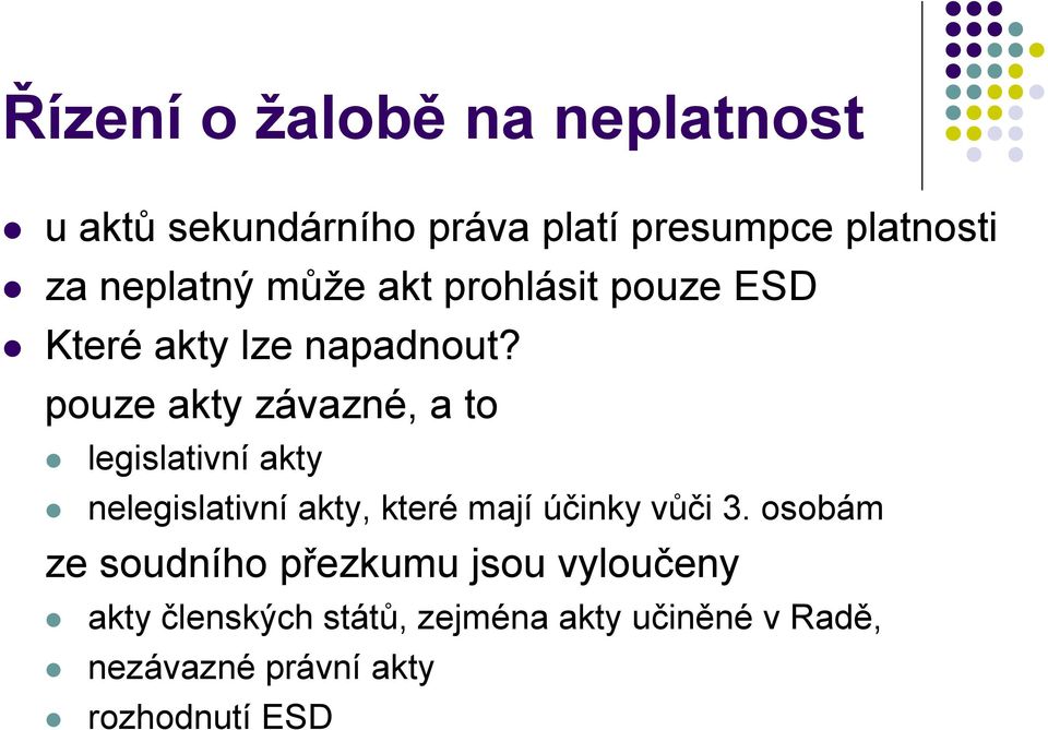 pouze akty závazné, a to legislativní akty nelegislativní akty, které mají účinky vůči 3.