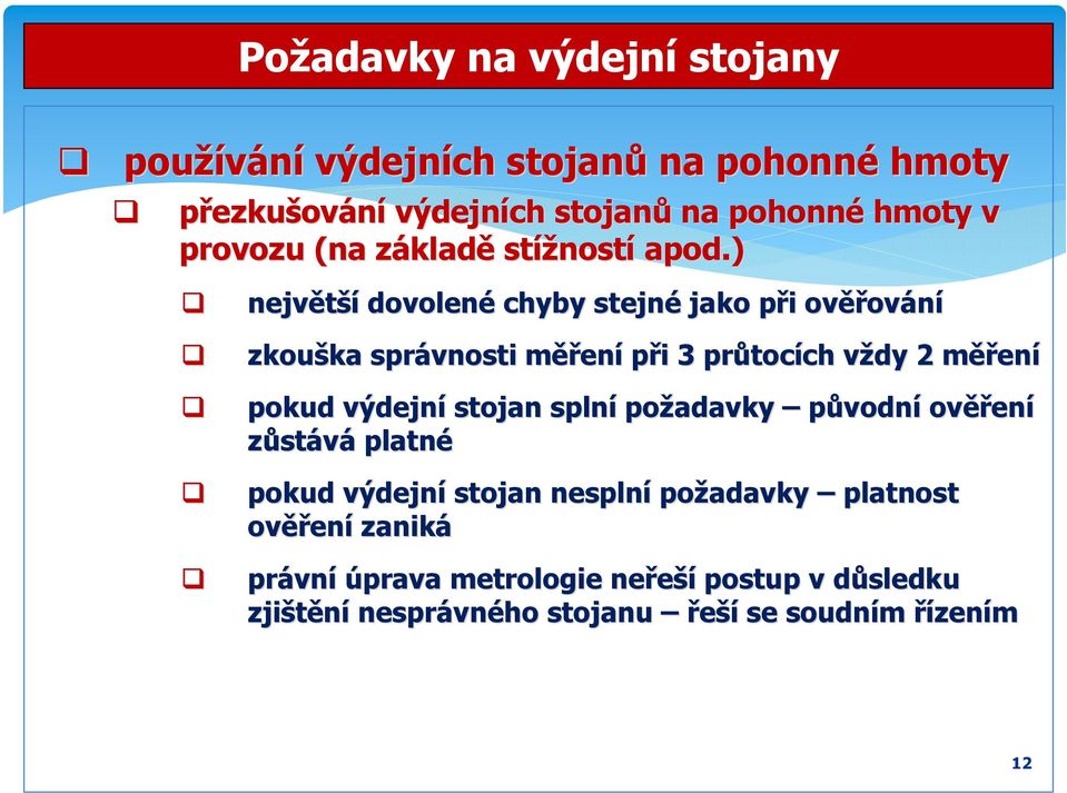 ) největší dovolené chyby stejné jako při p i ověř ěřování zkouška ka správnosti měřm ěření při i 3 průtoc tocích ch vždy v 2 měřm ěření