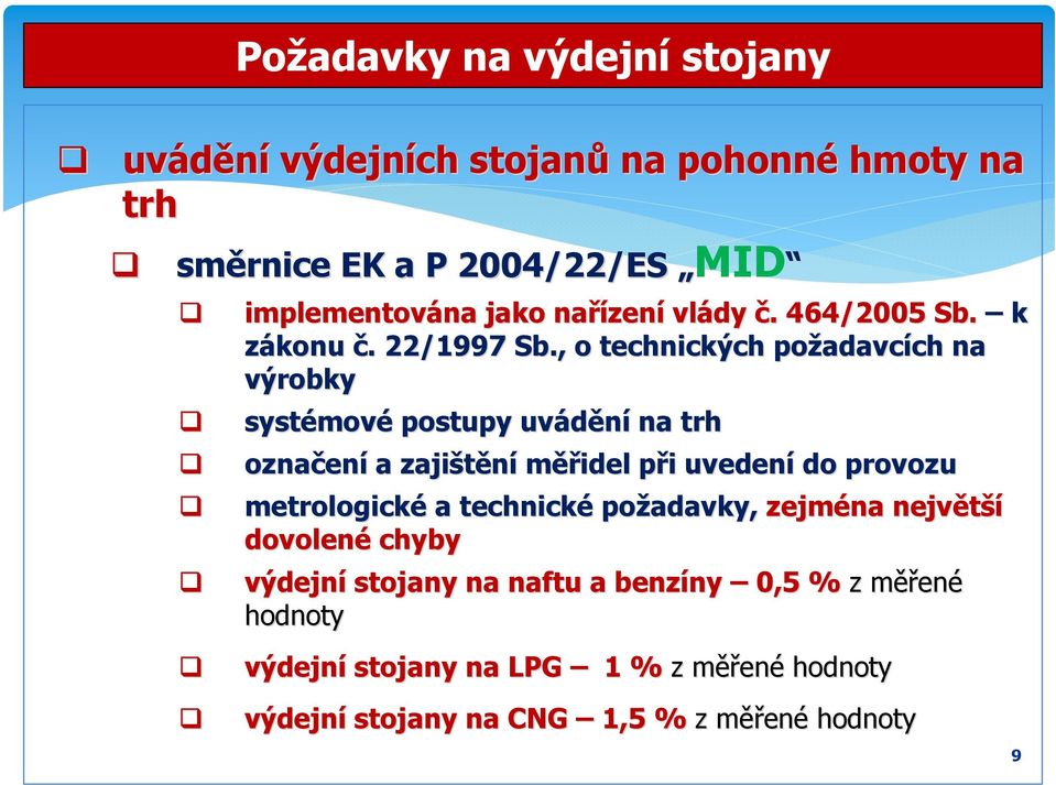 , o technických požadavc adavcích ch na výrobky systémov mové postupy uvádění na trh označen ení a zajištění měřidel při p i uvedení do