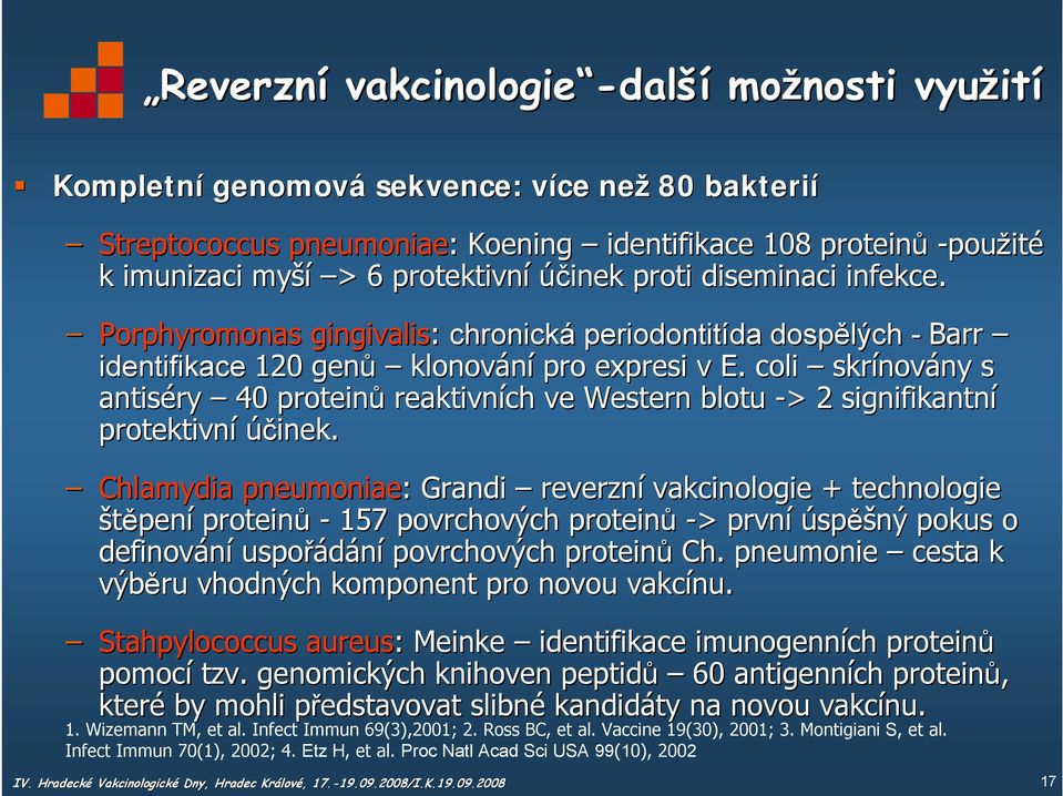 coli skrínov novány ny s antiséry 40 proteinů reaktivních ve Western blotu -> 2 signifikantní protektivní účinek.