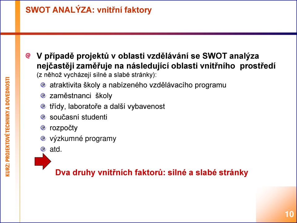 atraktivita školy a nabízeného vzdělávacího programu zaměstnanci školy třídy, laboratoře a další