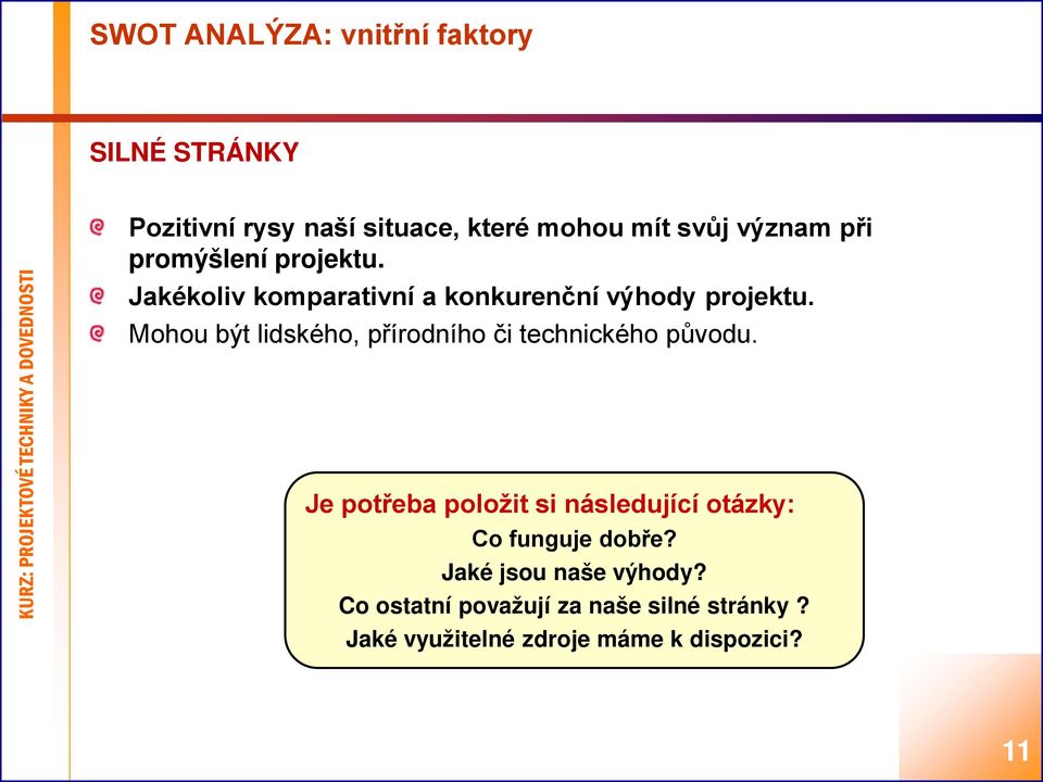 Mohou být lidského, přírodního či technického původu.